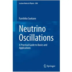 Neutrino Oscillations, Fachbücher von Fumihiko Suekane