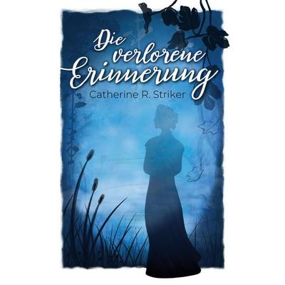 Die verlorene Erinnerung, Taschenbuch von Catherine R. Striker, Twentysix Love, 978-3-7407-4837-1