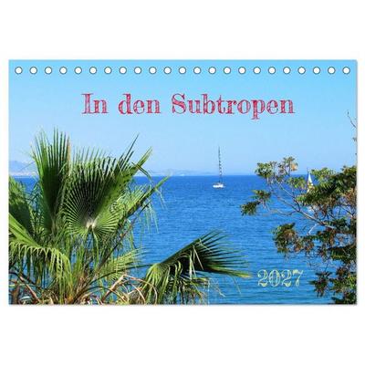 In den Subtropen (Tischkalender 2027 DIN A5 quer), CALVENDO Monatskalender