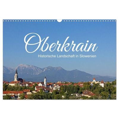 Oberkrain - Historische Landschaft in Slowenien (Wandkalender 2027 DIN A3 quer), CALVENDO Monatskalender