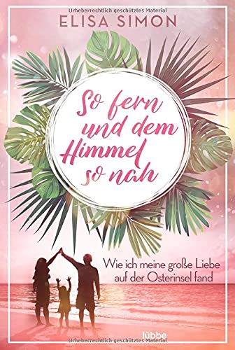 Elisa Simon - So fern und dem Himmel so nah: Wie ich meine große Liebe auf der Osterinsel fand - Preis vom 13.10.2026 11:25:28 h