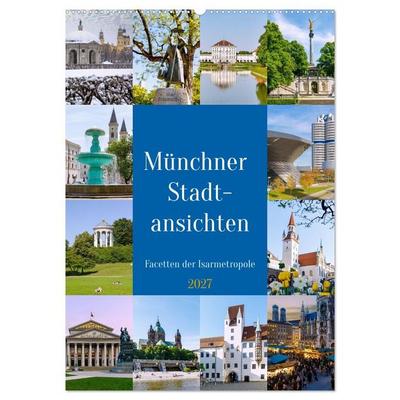 Münchner Stadtansichten. Facetten der Isarmetropole (Wandkalender 2027 DIN A2 hoch), CALVENDO Monatskalender