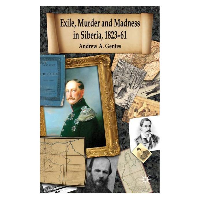 Palgrave Macmillan Uk Gentes:Exile, Murder and Madness in Sib (Englisch, Hardcover, Andrew A. Gentes) (63033409)