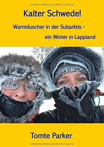 Tomte Parker - Kalter Schwede!: Warmduscher in der Subarktis - ein Winter in Lappland - Preis vom 10.10.2026 11:48:34 h