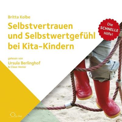 Selbstvertrauen und Selbstwertgefühl bei Kita-Kindern - Britta Kolbe, Audio, 9783956167089