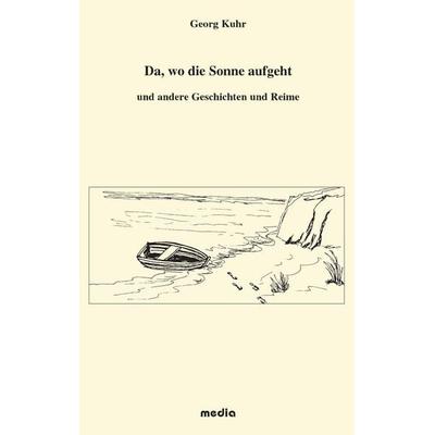 Da, wo die Sonne aufgeht, Taschenbuch von Georg Kuhr, BoD - Books on Demand, 978-3-932637-06-3