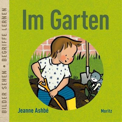 Im Garten, Gebundene Ausgabe von Jeanne Ashbé, Moritz, 978-3-89565-484-8