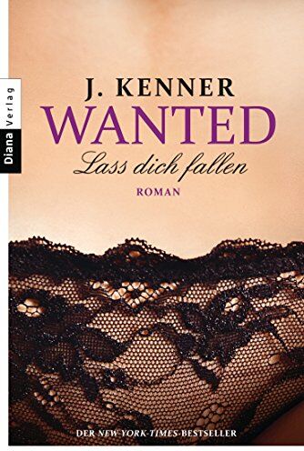 J. Kenner - Wanted (3): Lass dich fallen: Roman - Preis vom 15.10.2026 23:06:25 h