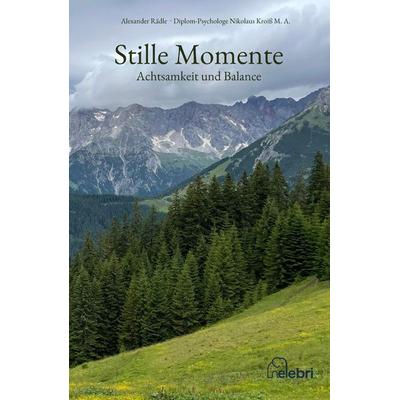 Stille Momente - Achtsamkeit und Balance, Gebundene Ausgabe von Alexander Rädle, Tredition, 978-3-912688-02-3