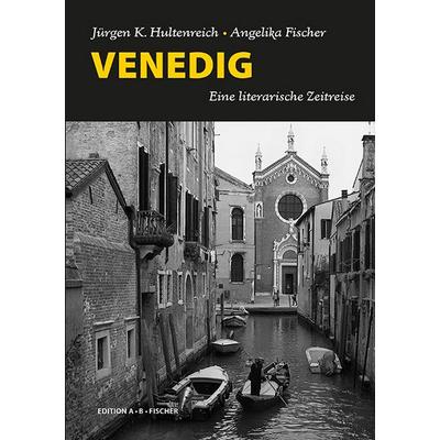 Venedig, Taschenbuch von Jürgen K. Hultenreich, Edition A. B. Fischer, 978-3-937434-65-0