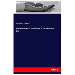Christian Love as manifested in the Heart and Life, Sachbücher von Jonathan Edwards