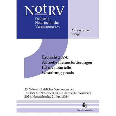 Erbrecht 2024: Aktuelle Herausforderungen für die notarielle Gestaltungspraxis, Taschenbuch von , Deutscher Notarverlag GmbH & Co. KG Fachverlag für