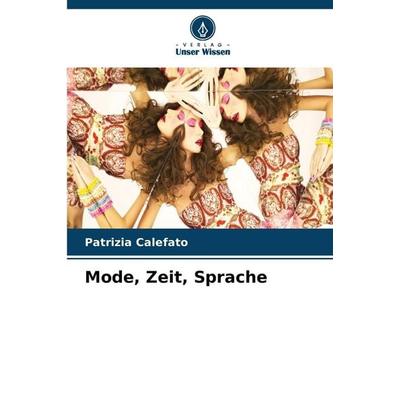 Mode, Zeit, Sprache, Taschenbuch von Patrizia Calefato, Verlag Unser Wissen
