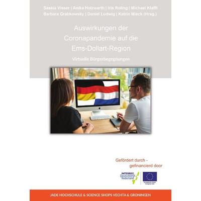 Auswirkungen der Coronapandemie auf die Ems-Dollart-Region: Virtuelle Bürgerbegegnungen, Taschenbuch von Saskia Visser,Anika Holzwarth,Iris