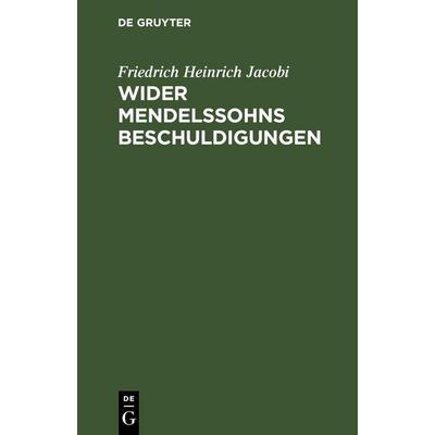 Wider Mendelssohns Beschuldigungen, Gebundene Ausgabe von Friedrich Heinrich Jacobi, De Gruyter Mouton, 978-3-11-260621-6