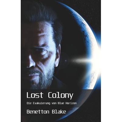 Lost Colony, Taschenbuch von Benetton Blake, Tolino Media, 978-3-7546-2237-7