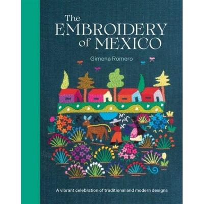 The Embroidery of Mexico, Gebundene Ausgabe von Gimena Romero, Search Press Ltd, 978-1-80092-418-5