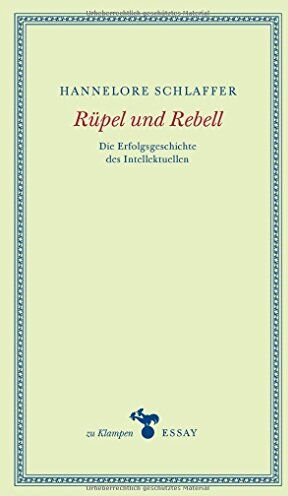 Hannelore Schlaffer - Rüpel und Rebell: Die Erfolgsgeschichte des Intellektuellen (zu Klampen Essays) - Preis vom 01.10.2026 17:08:56 h