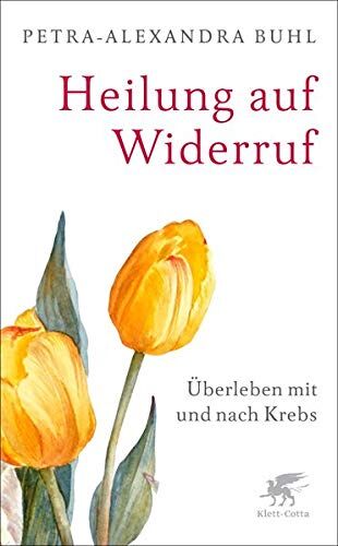 Petra-Alexandra Buhl - Heilung auf Widerruf: Überleben mit und nach Krebs - Preis vom 30.09.2026 09:01:18 h