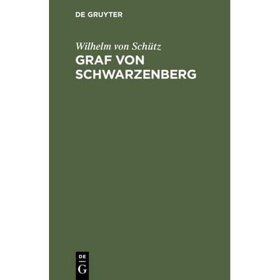 Graf von Schwarzenberg, Gebundene Ausgabe von Wilhelm Schütz, De Gruyter, 978-3-11-111801-7