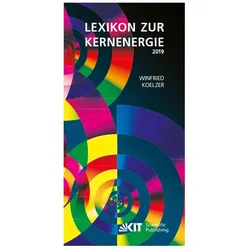 Lexikon zur Kernenergie. Ausgabe Januar 2019, Fachbücher von Winfried Koelzer