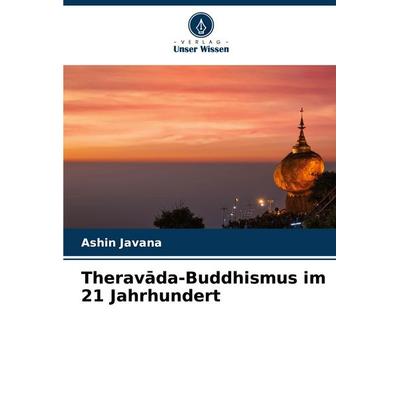 Therav¿da-Buddhismus im 21 Jahrhundert, Taschenbuch von Ashin Javana, Verlag Unser Wissen, 978-620-8-80226-4