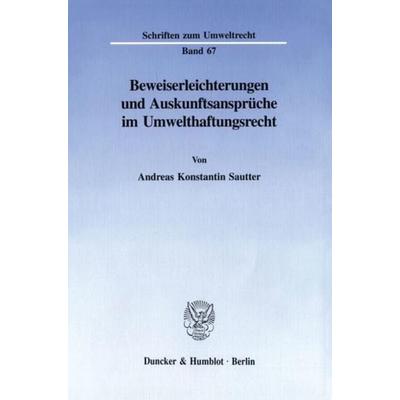 Beweiserleichterungen und Auskunftsansprüche im Umwelthaftungsrecht., Taschenbuch von Andreas Konstantin Sautter, Duncker & Humblot, 978-3-428-08662-7