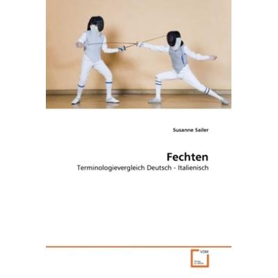 Sailer, S: Fechten, Taschenbuch von Susanne Sailer, VDM, 978-3-639-34829-3