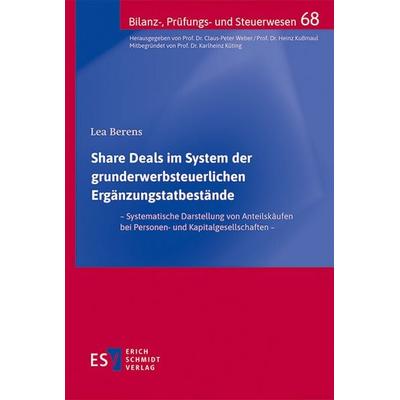 Share Deals im System der grunderwerbsteuerlichen Ergänzungstatbestände, Taschenbuch von Lea Berens, Erich Schmidt Verlag, 978-3-503-24207-8