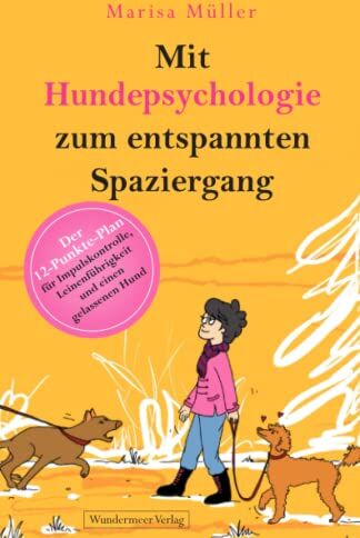 Marisa Müller - Mit Hundepsychologie zum entspannten Spaziergang: Der 12-Punkte-Plan für Impulskontrolle, Leinenführigkeit und einen gelassenen Hund - Preis vom 18.10.2026 19:22:15 h