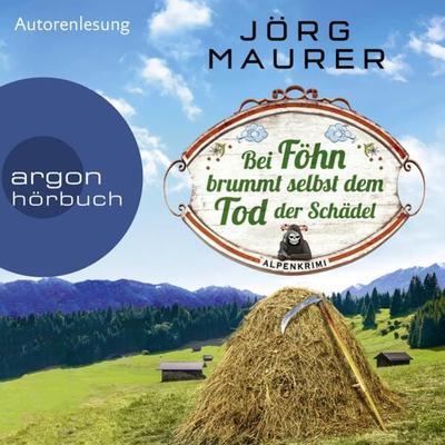 Bei Föhn brummt selbst dem Tod der Schädel - Jörg Maurer, Audio, 9783732418893