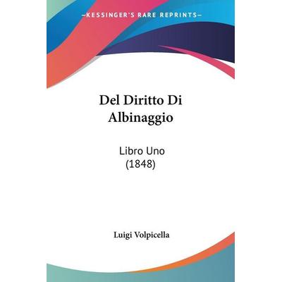 Del Diritto Di Albinaggio, Taschenbuch von Luigi Volpicella, Kessinger Publishing, LLC, 978-1-160-41777-8