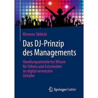Das DJ-Prinzip des Managements, Taschenbuch von Klemens Skibicki, Springer Fachmedien Wiesbaden GmbH, 978-3-658-31010-3
