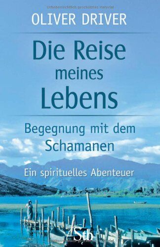 Oliver Driver - Die Reise meines Lebens - Begegnungen mit dem Schamanen - Preis vom 14.10.2026 23:07:16 h