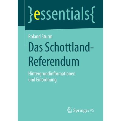 Das Schottland-Referendum, Taschenbuch von Roland Sturm, Springer Fachmedien Wiesbaden GmbH, 978-3-658-08380-9