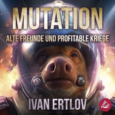 Mutation: Alte Freunde und profitable Kriege (Avatar Reihe 1) - Ivan Ertlov, Audio, 4099995191097