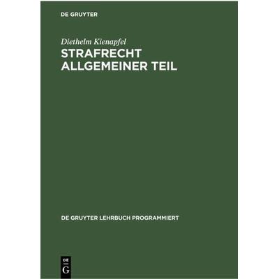 Strafrecht Allgemeiner Teil, Gebundene Ausgabe von Diethelm Kienapfel, De Gruyter, 978-3-11-230139-5