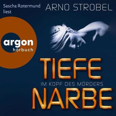 Im Kopf des Mörders - Tiefe Narbe - Arno Strobel, Audio, 9783732479887