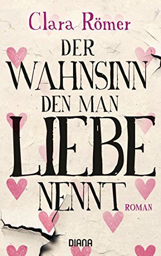 Clara Römer - Der Wahnsinn, den man Liebe nennt: Roman - Preis vom 09.10.2026 07:28:09 h