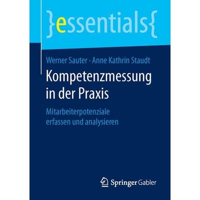 Kompetenzmessung in der Praxis, Taschenbuch von Werner Sauter,Anne-Kathrin Staudt, Springer Fachmedien Wiesbaden GmbH, 978-3-658-11903-4