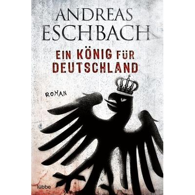 Ein König für Deutschland, Taschenbuch von Andreas Eschbach, Lübbe
