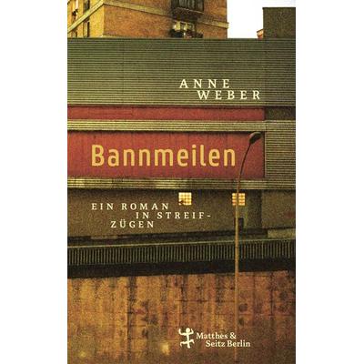 Bannmeilen, Gebundene Ausgabe von Anne Weber, Matthes & Seitz