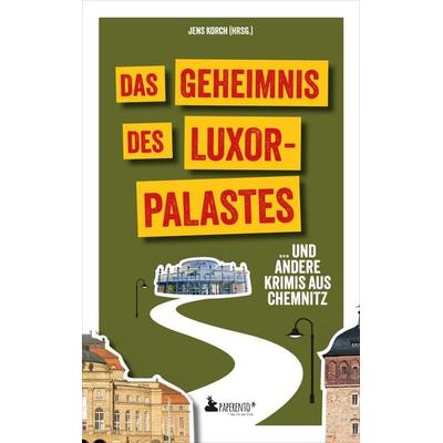 Das Geheimnis des Luxor-Palastes ... und andere Krimis aus Chemnitz, Taschenbuch von Ramona Bothe-Christl,Diana Drechsel,Andrea Maluga,Francis