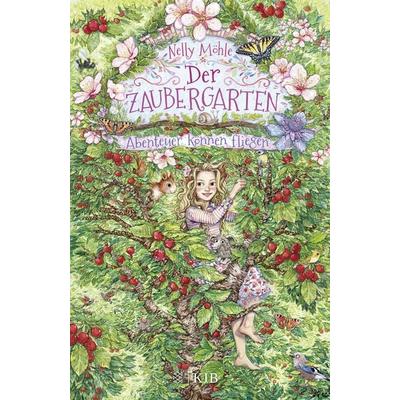 Der Zaubergarten – Abenteuer können fliegen, Gebundene Ausgabe von Nelly Möhle, Fischer Sauerländer