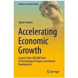 Accelerating Economic Growth, Fachbücher von Jakub Growiec