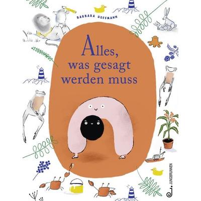Alles, was gesagt werden muss, Gebundene Ausgabe von Barbara Hoffmann, Jungbrunnen, 978-3-7026-5961-5