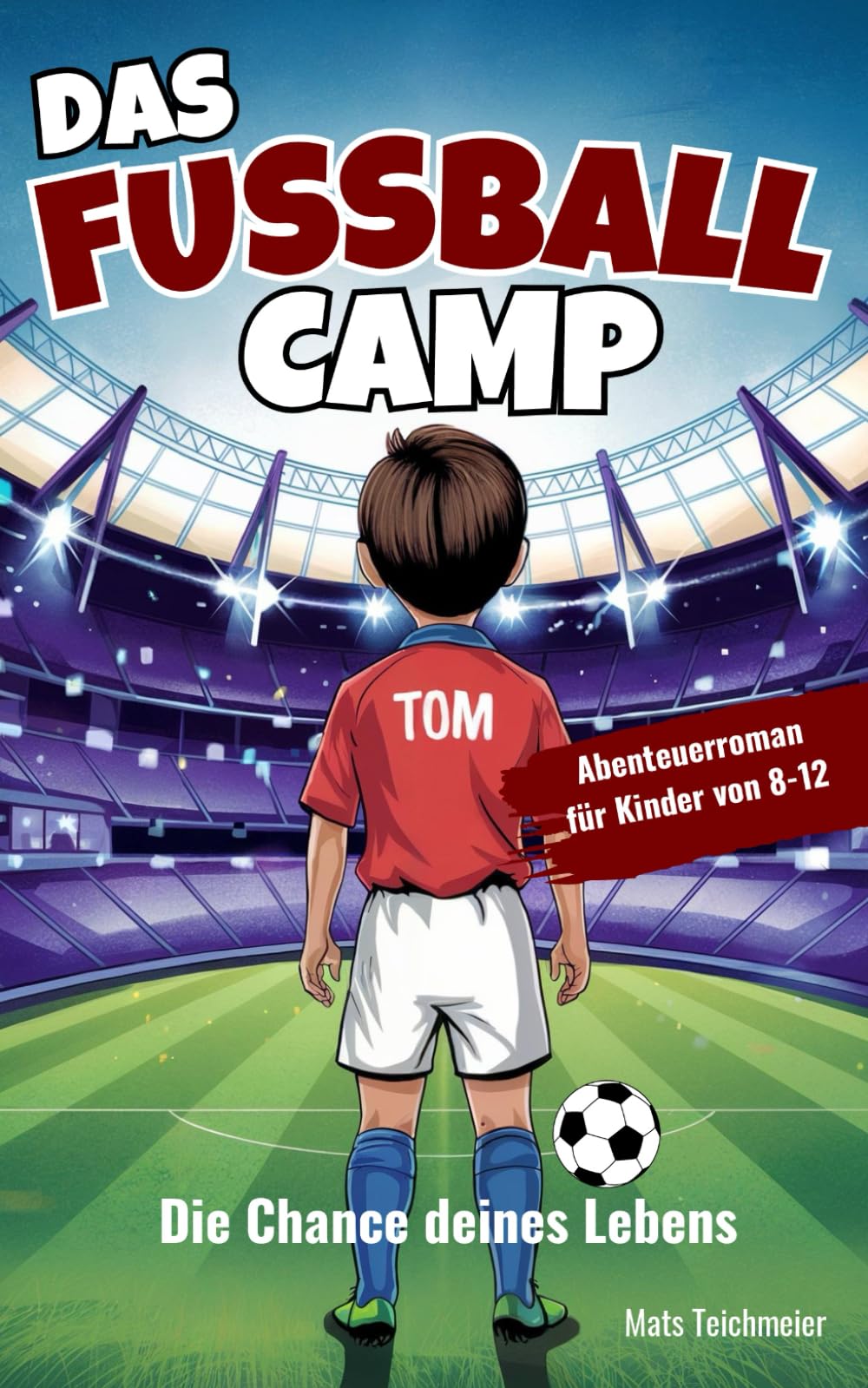 Mats Teichmeier - Das Fußball Camp - die Chance deines Lebens: Ein Abenteuerroman für Kinder von 8- 12 Jahren - Preis vom 11.10.2026 15:43:13 h