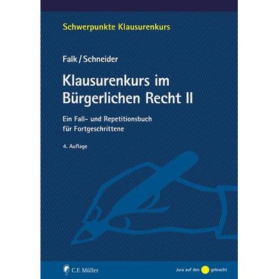 Klausurenkurs im Bürgerlichen Recht II, Taschenbuch von Ulrich Falk,Birgit Schneider, C.F. Müller, 978-3-8114-6214-4