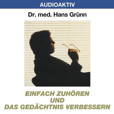 Einfach zuhören und das Gedächtnis verbessern - Hans Grünn, Audio, 4018449032045