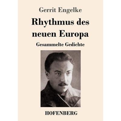 Rhythmus des neuen Europa, Taschenbuch von Gerrit Engelke, Henricus - Edition Deutsche Klassik, 978-3-7437-3923-9